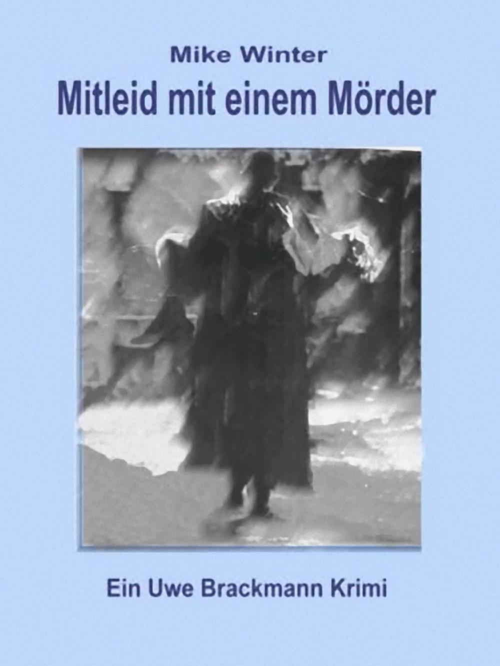 Big bigCover of Mitleid mit einem Mörder. Mike Winter Kriminalserie, Band 4. Spannender Kriminalroman über Verbrechen, Mord, Intrigen und Verrat.