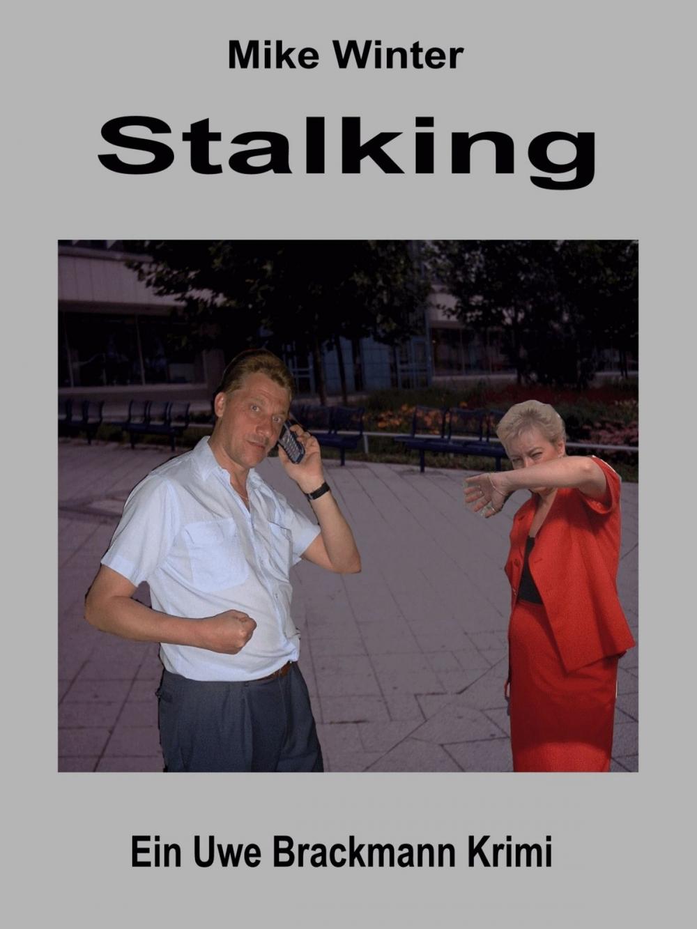 Big bigCover of Stalking. Mike Winter Kriminalserie, Band 14. Spannender Kriminalroman über Verbrechen, Mord, Intrigen und Verrat.