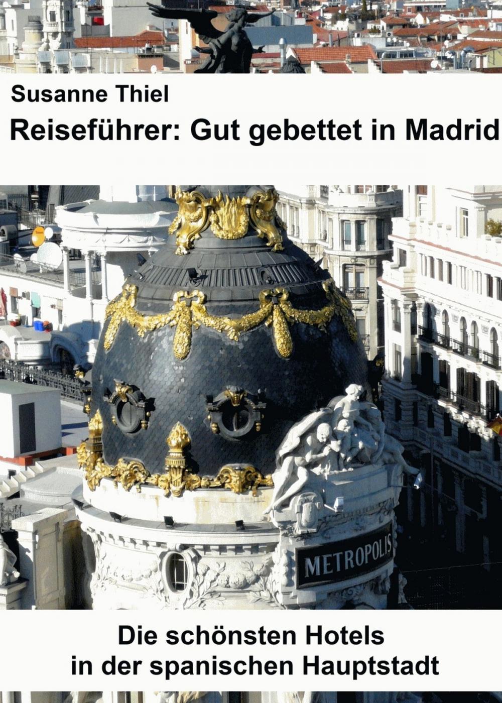 Big bigCover of Reiseführer: Gut gebettet in Madrid. Die schönsten Hotels in der spanischen Hauptstadt.