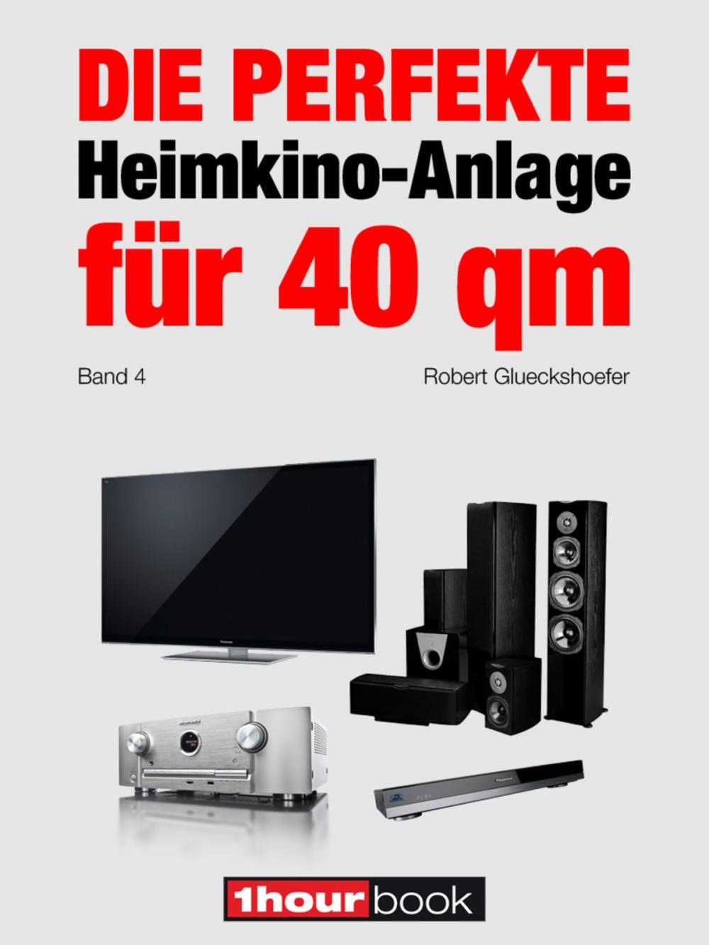 Big bigCover of Die perfekte Heimkino-Anlage für 40 qm (Band 4)