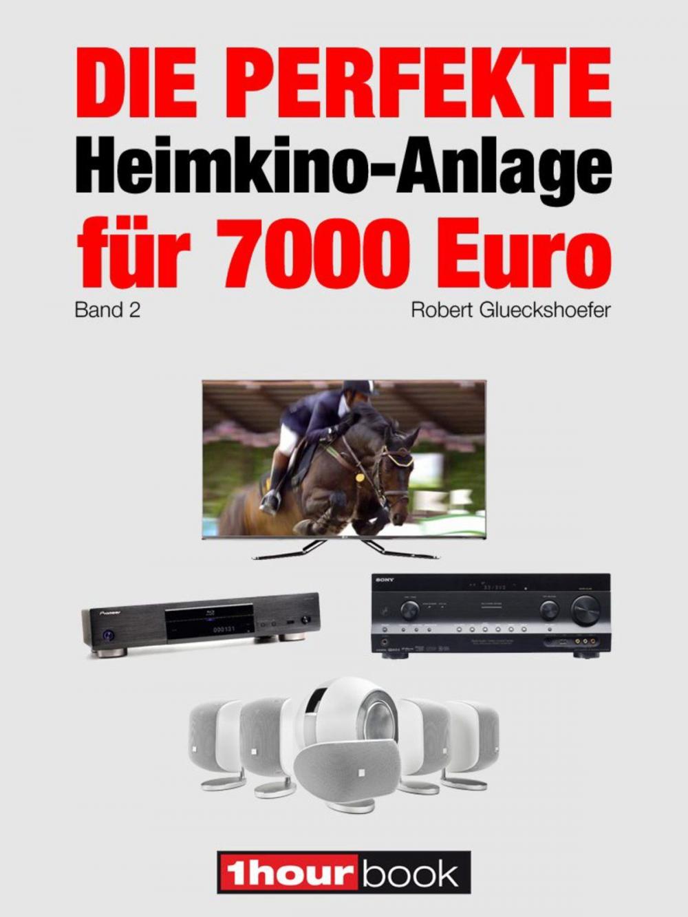 Big bigCover of Die perfekte Heimkino-Anlage für 7000 Euro (Band 2)