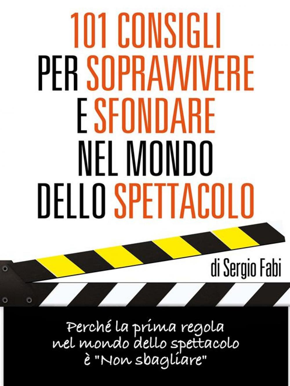 Big bigCover of 101 Consigli per sopravvivere e sfondare nel mondo dello spettaco