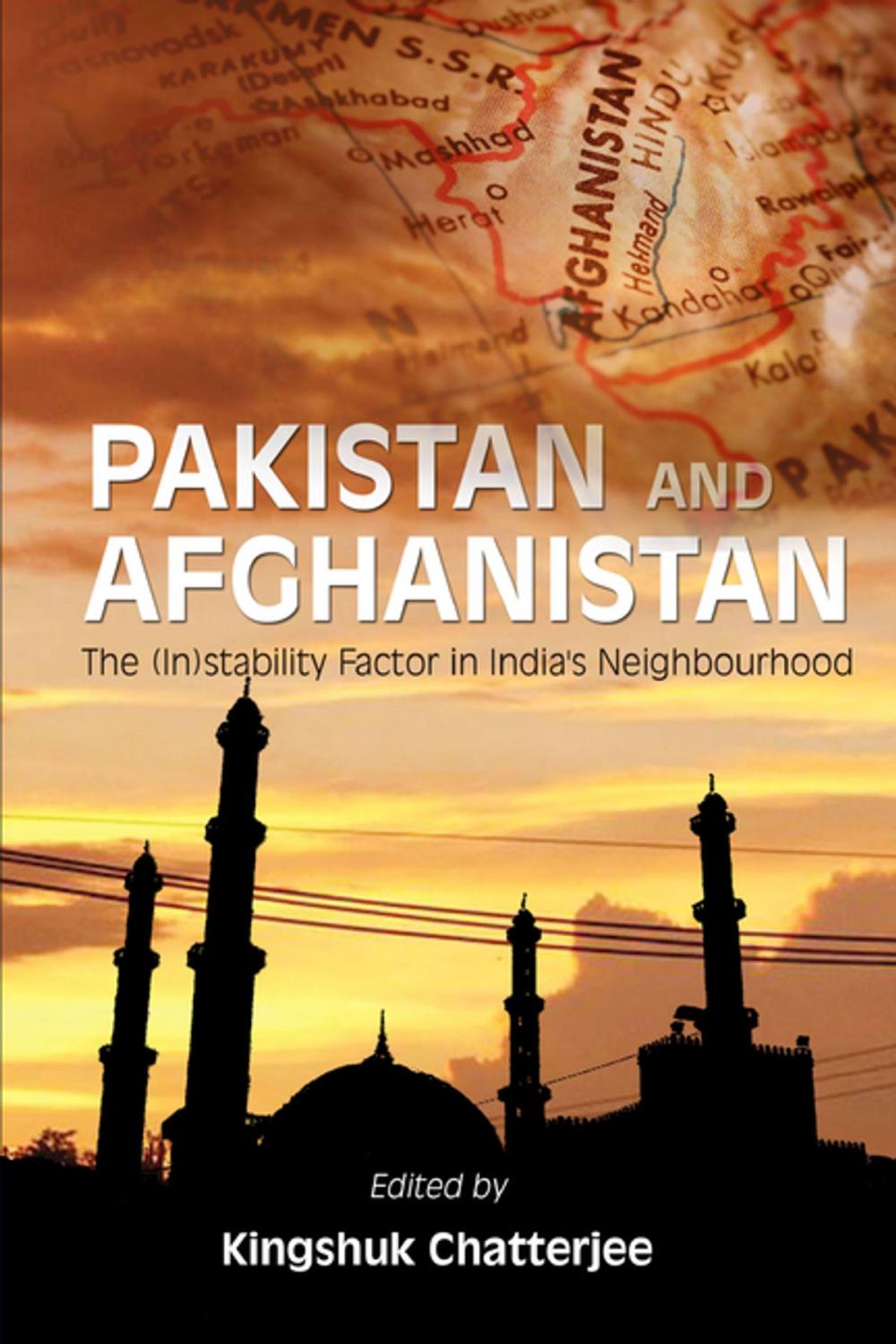 Big bigCover of Pakistan and Afghanistan: The (In)stability factor in India's neighbourhood?