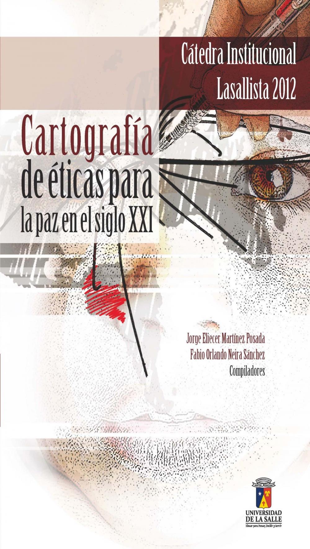 Big bigCover of Cátedra Institucional Lasallista. Cartografía de éticas para la paz en el siglo XXI