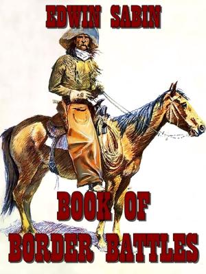 Cover of the book Book Of Border Battles (Illustrated) by M. M. Justus