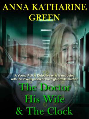Cover of the book The Doctor, His Wife and The Clock by Augusta Huiell Seaman
