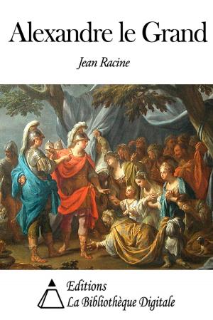 Cover of the book Alexandre le Grand by Charles Augustin Sainte-Beuve