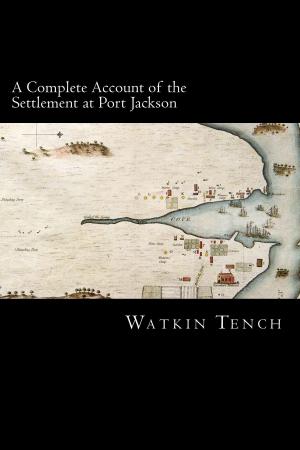 Cover of the book A Complete Account of the Settlement at Port Jackson by Stephen Edred Flowers