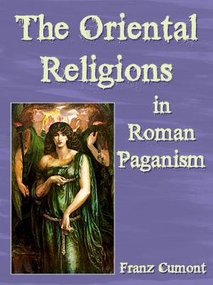 Cover of the book The Oriental Religions In Roman Paganism by A. Lukyn Williams