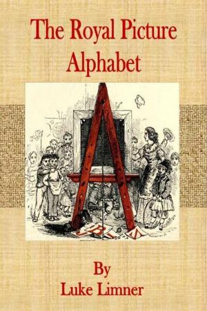 Cover of the book The Royal Picture Alphabet by Josephine Daskam Bacon