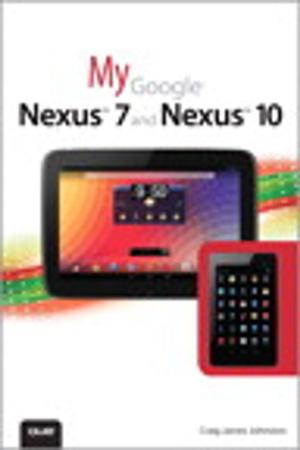 Cover of the book My Google Nexus 7 and Nexus 10 by Erica Sadun, Steve Sande