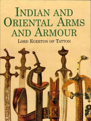 Cover of the book Indian and Oriental Arms and Armour by Jayson Merrill