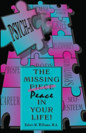 Cover of the book PSYCH-K... The Missing Piece/Peace In Your Life by Robert Hieronimus, Ph.D.