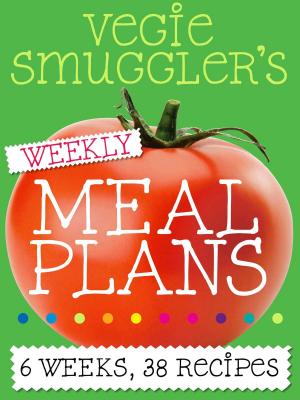 Cover of the book Vegie Smuggler's Weekly Meal Plans by George Eccleston