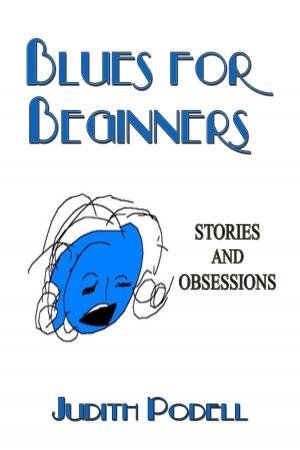 Cover of the book Blues for Beginners: Stories and Obsessions by Pinewood Books