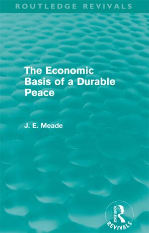 Cover of the book The Economic Basis of a Durable Peace (Routledge Revivals) by James E. C“t‚, James E. Cote