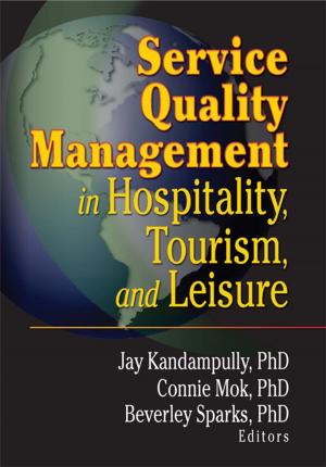 Cover of the book Service Quality Management in Hospitality, Tourism, and Leisure by Matthew S. McMullen, James E. Mauch, Bob Donnorummo