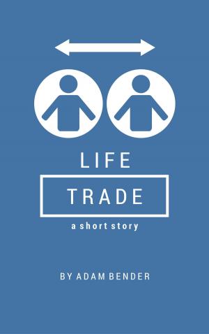 Cover of the book Life Trade by Nathan Marchand, Laura Fischer, John Bahler, Nick Hayden, Natasha Hayden