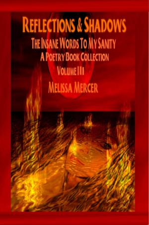 Book cover of Reflections & Shadows The Insane Words To My Sanity Volume III ( An Empowering & Inspirational Poetry Book Collection)