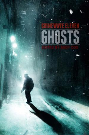 Cover of the book Crimewave 11: Ghosts by Brendan P. Myers