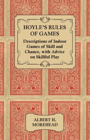 bigCover of the book Hoyle's Rules of Games - Descriptions of Indoor Games of Skill and Chance, with Advice on Skillful Play by 