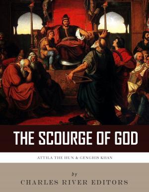 Cover of the book The Scourge of God: The Lives and Legacies of Attila the Hun and Genghis Khan by Arnold Bennett