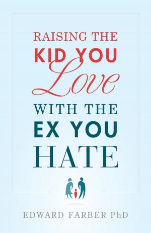 Book cover of Raising the Kid You Love With the Ex You Hate