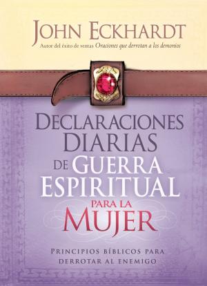 Cover of the book Declaraciones Diarias de Guerra Espiritual Para la Mujer by John Loren Sandford, Paula Sandford, Lee Bowman