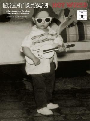 Cover of the book Brent Mason: Hot Wired (Guitar TAB) by Paul Terry