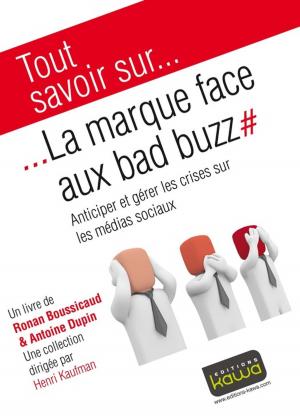 Cover of the book Tout savoir sur... La marque face aux bad buzz by Henri Kaufman, Laura Cohen