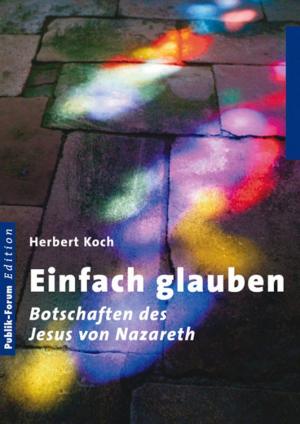 Cover of the book Einfach glauben by Herbert Koch