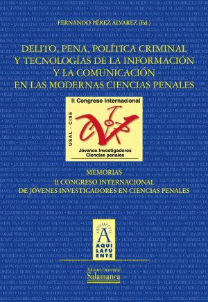 Cover of the book Delito, pena, política criminal y tecnologías de la información y la comunicación en las modernas ciencias penales by 