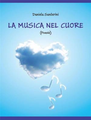 Cover of the book La musica nel cuore by Francesca Dimitrio