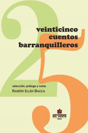 Cover of the book Veinticinco cuentos Barranquilleros by Margarita Osorio, Junell Araujo Escobar, Isabel Hadad Larios, Danellis Rodriguez Vega