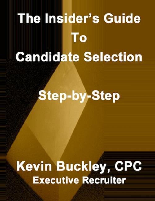 Cover of the book The Insider's Guide To Candidate Selection by Kevin Buckley CPC, Kevin Buckley CPC