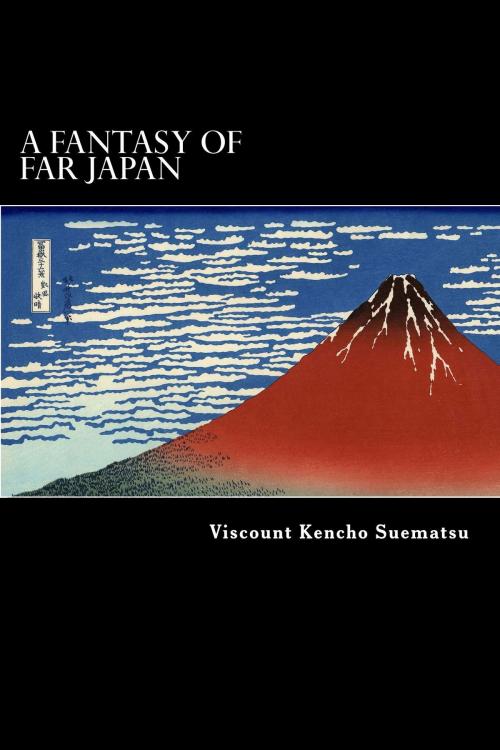 Cover of the book A Fantasy of Far Japan by Viscount Kencho Suematsu, Herne Ridge Ltd.