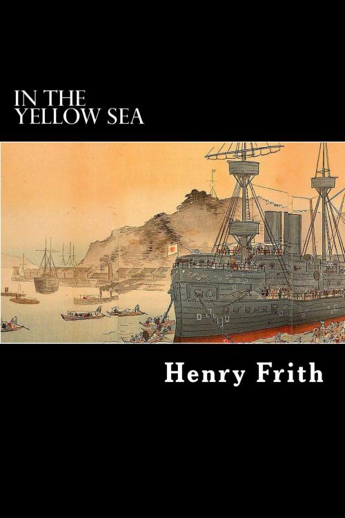 Cover of the book In The Yellow Sea by Henry Frith, Herne Ridge Ltd.