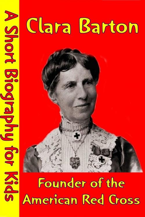 Cover of the book Clara Barton : Founder of the American Red Cross by Best Children's Biographies, Best Children's Biographies