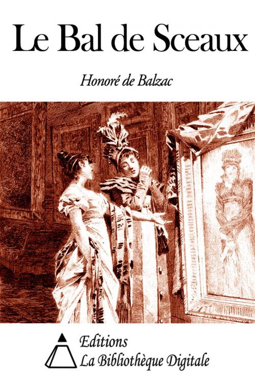 Cover of the book Le Bal de Sceaux by Honoré de Balzac, Editions la Bibliothèque Digitale