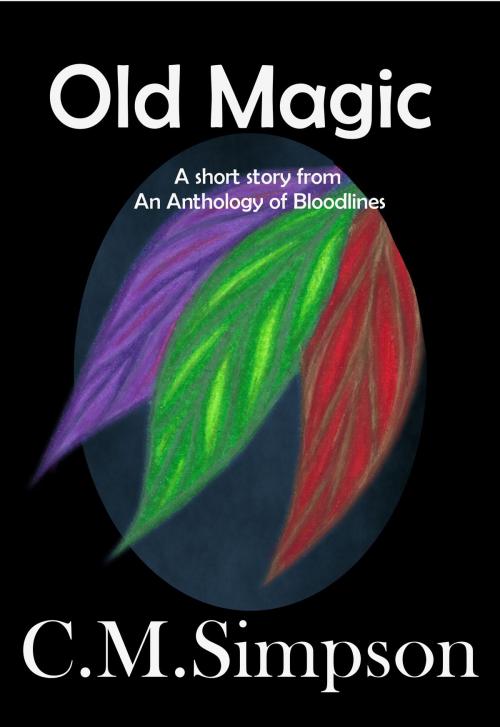 Cover of the book Old Magic by C.M. Simpson, C.M. Simpson Publishing