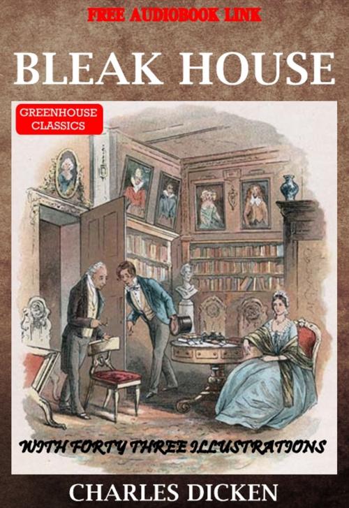 Cover of the book Bleak House (Complete & Illustrated)(Free Audio Book Link) by Charles Dickens, Greenhouse Classics