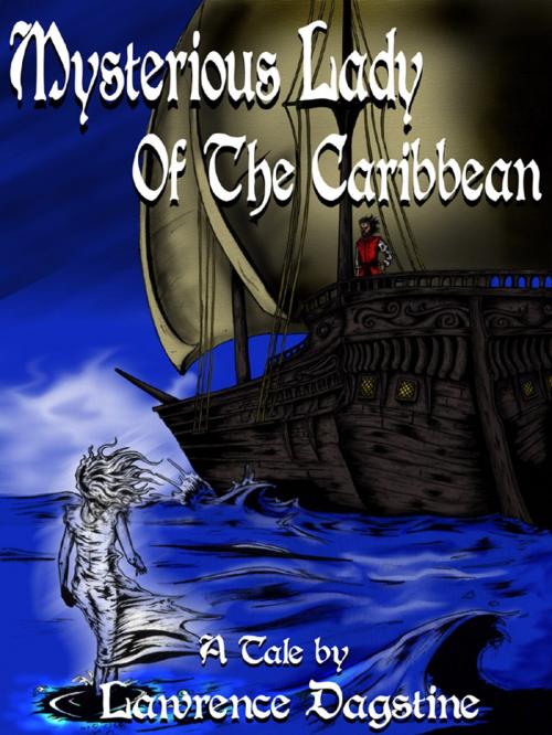 Cover of the book The Mysterious Lady of the Caribbean by Lawrence Dagstine, Lawrence Dagstine