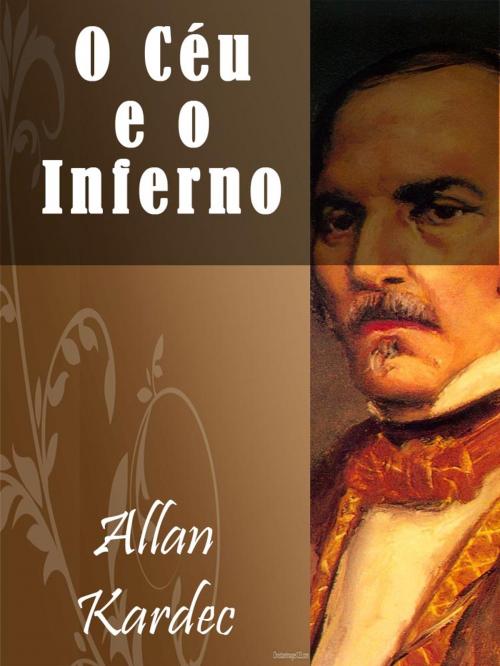 Cover of the book O Céu e o Inferno by Allan Kardec, AUTCH Editora