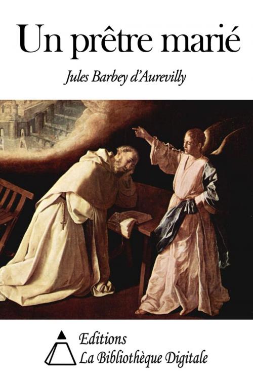 Cover of the book Un prêtre marié by Jules Barbey d’Aurevilly, Editions la Bibliothèque Digitale