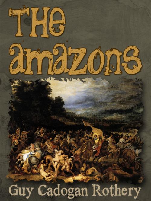 Cover of the book The Amazons by Guy Cadogan Rothery, AppsPublisher