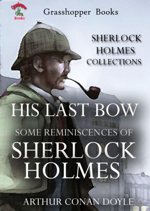 Cover of the book HIS LAST BOW : SOME REMINISCENCES OF SHERLOCK HOLMES by ARTHUR CONAN DOYLE, Grasshopper books