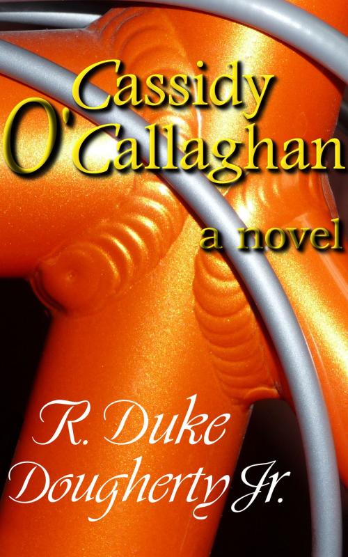 Cover of the book Cassidy O'Callaghan by R. Duke Dougherty, Jr., Pileated Press