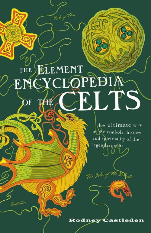 Cover of the book The Element Encyclopedia of the Celts by Rodney Castleden, HarperCollins Publishers