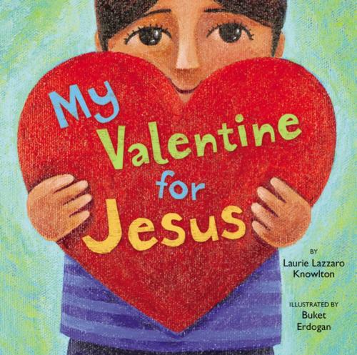 Cover of the book My Valentine for Jesus by Laurie Lazzaro Knowlton, Zonderkidz