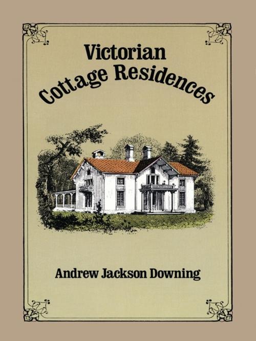 Cover of the book Victorian Cottage Residences by Andrew Jackson Downing, Dover Publications